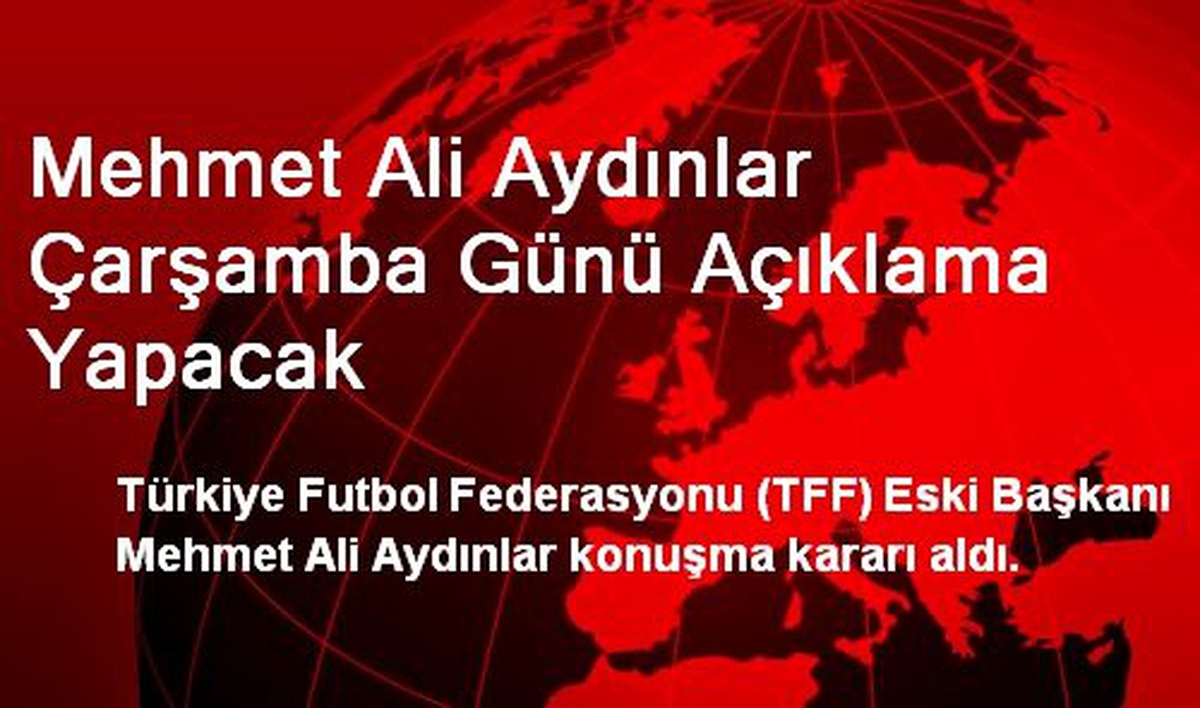 Mehmet Ali Aydınlar Çarşamba Günü Açıklama Yapacak