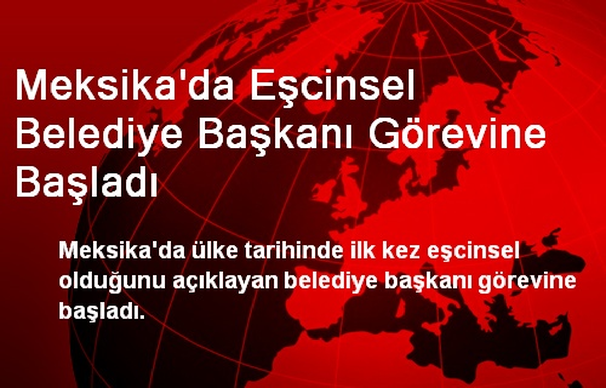 Meksika\'da Eşcinsel Belediye Başkanı Görevine Başladı