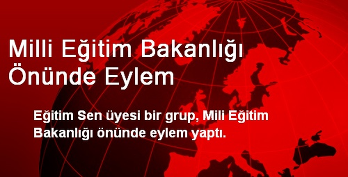 Milli Eğitim Bakanlığı Önünde Eylem