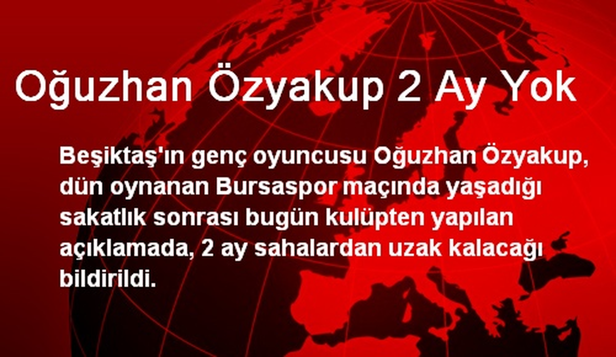 Oğuzhan Özyakup 2 Ay Yok