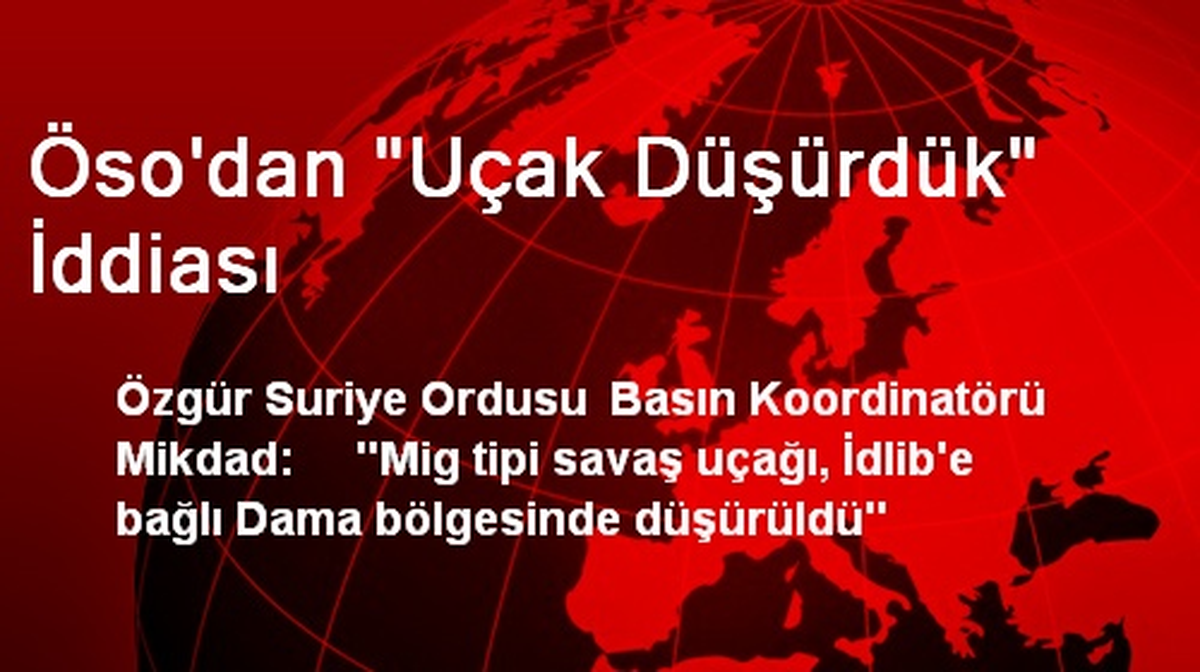 ÖSO:Esad\'ın Savaş Uçağını Düşürdük