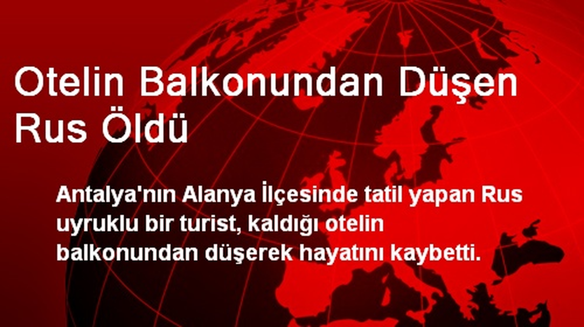 Otelin Balkonundan Düşen Rus Öldü