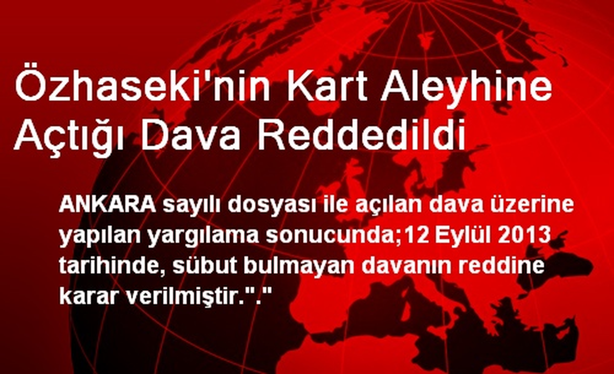Özhaseki\'nin Kart Aleyhine Açtığı Dava Reddedildi