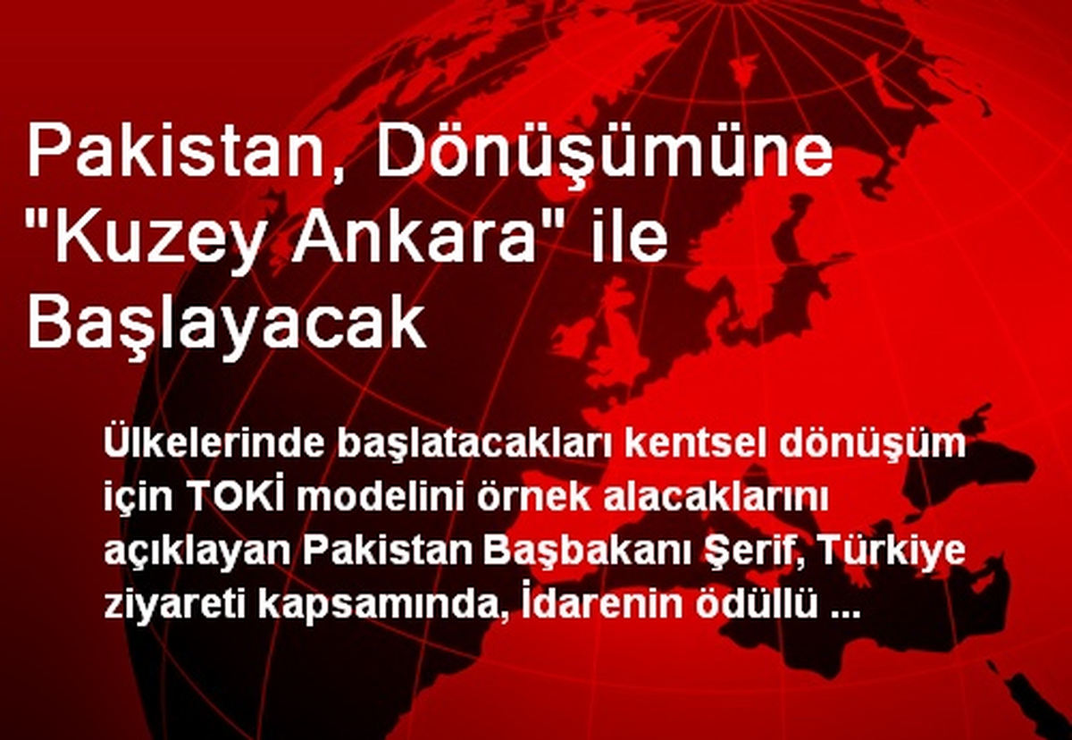 Pakistan, Dönüşümüne "Kuzey Ankara" ile Başlayacak
