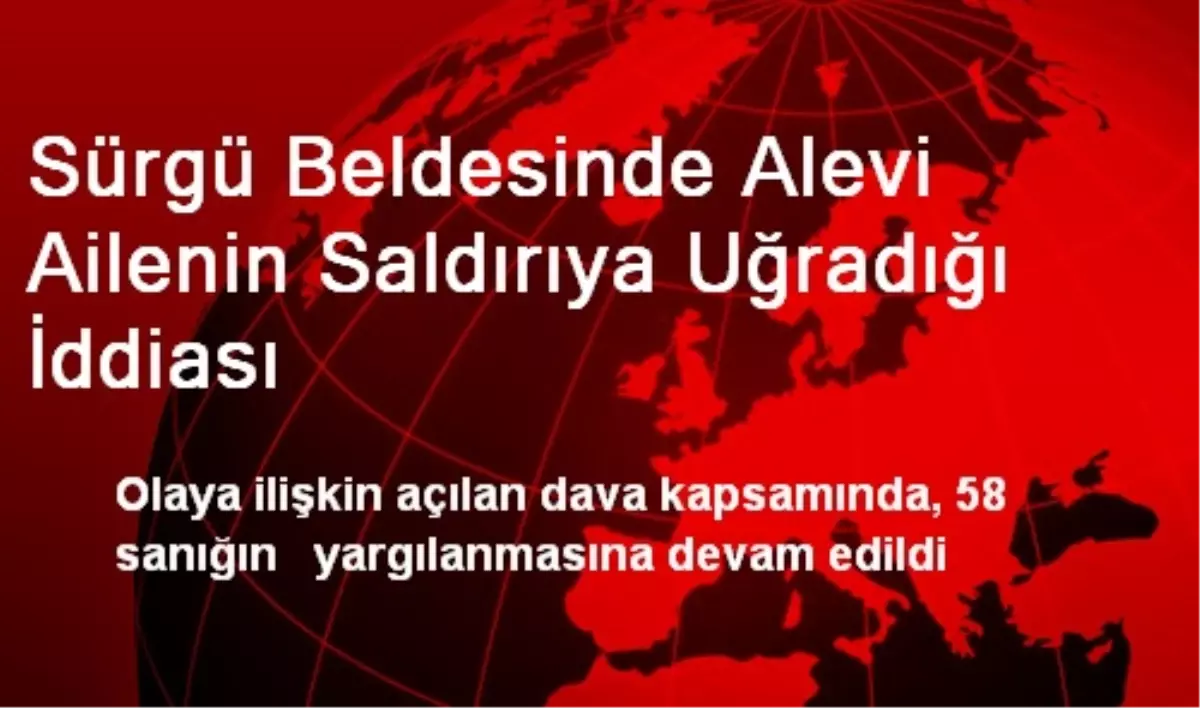 Sürgü Beldesinde Alevi Ailenin Saldırıya Uğradığı İddiası