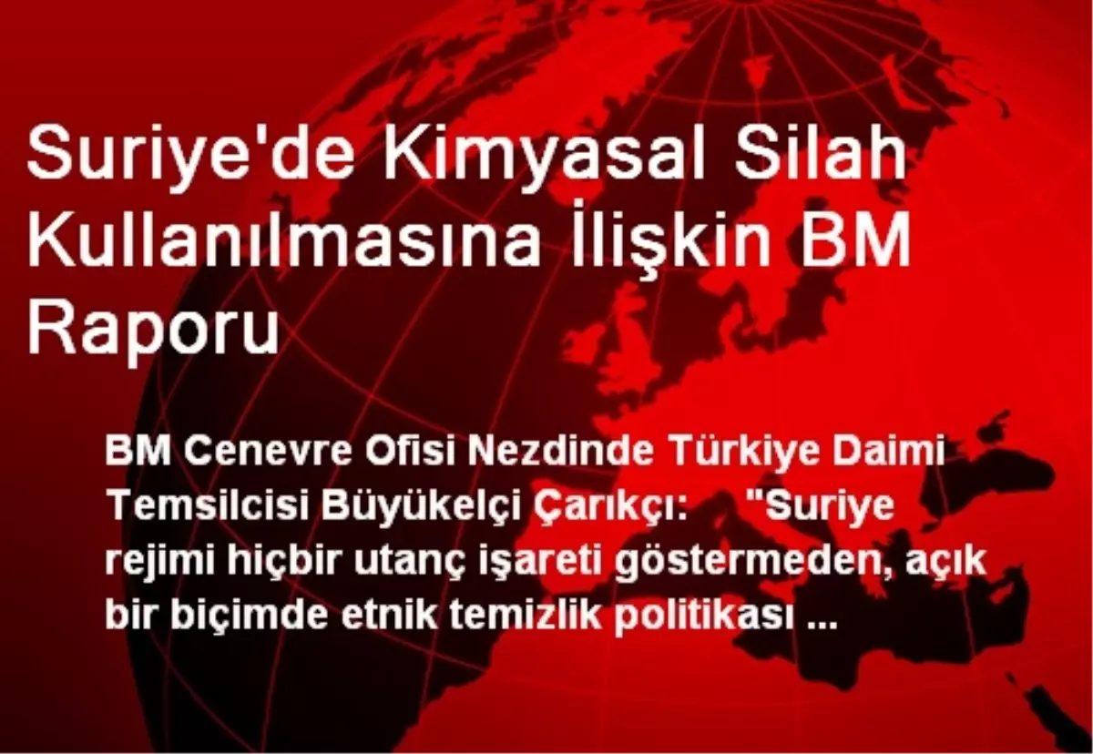Suriye\'de Kimyasal Silah Kullanılmasına İlişkin BM Raporu
