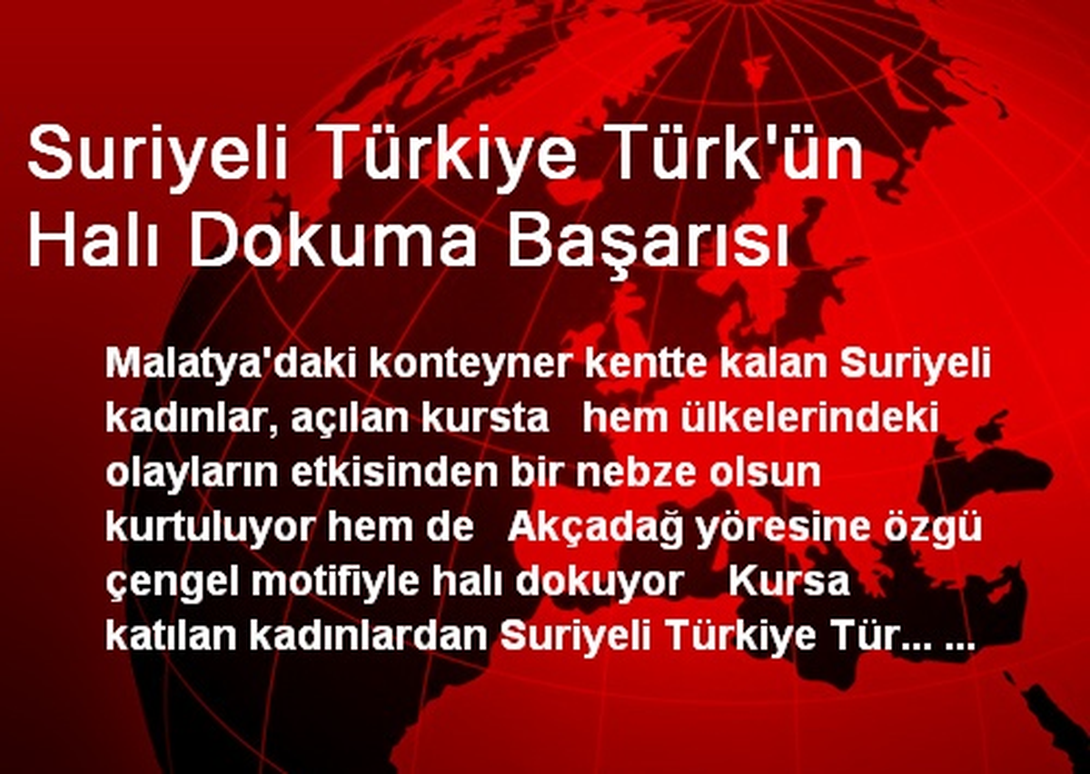 Suriyeli Türkiye Türk\'ün Halı Dokuma Başarısı