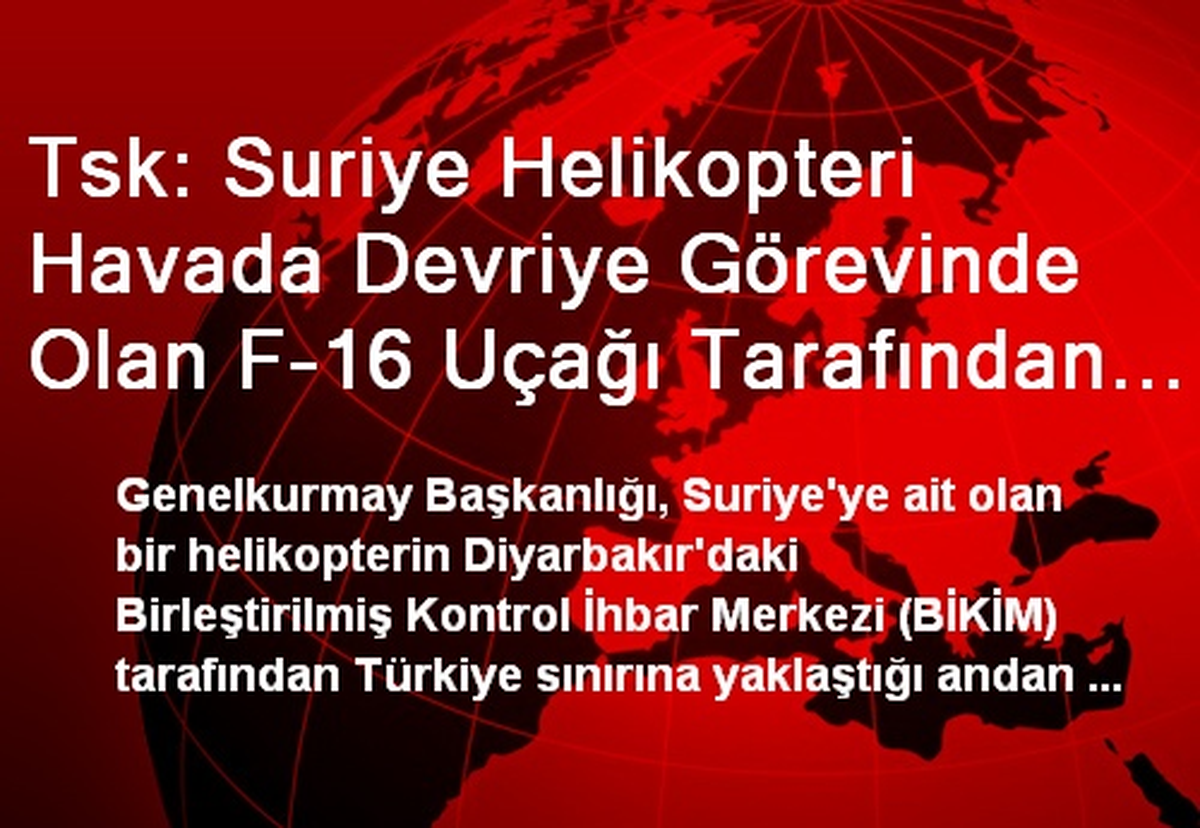 Tsk: Suriye Helikopteri F-16 Uçağı Tarafından Vuruldu