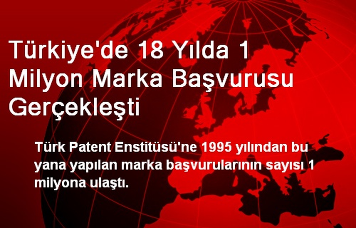 Türkiye\'de 18 Yılda 1 Milyon Marka Başvurusu Gerçekleşti