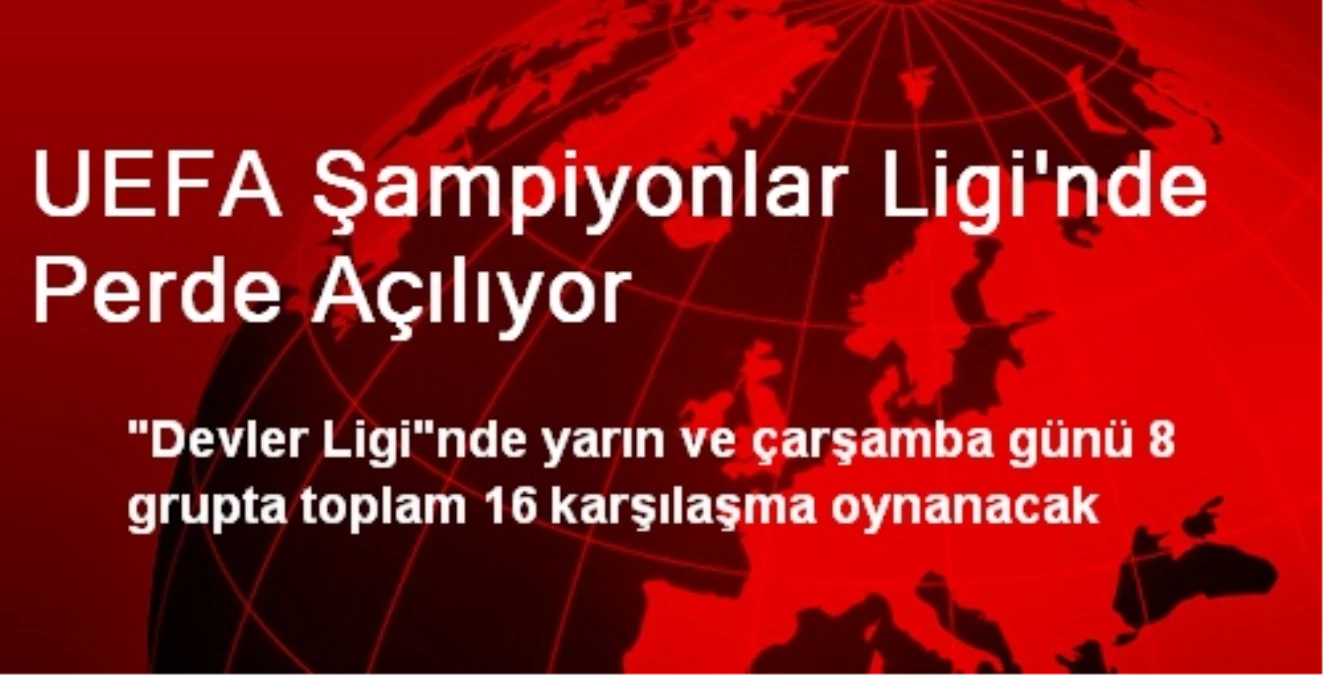 UEFA Şampiyonlar Ligi\'nde Perde Açılıyor