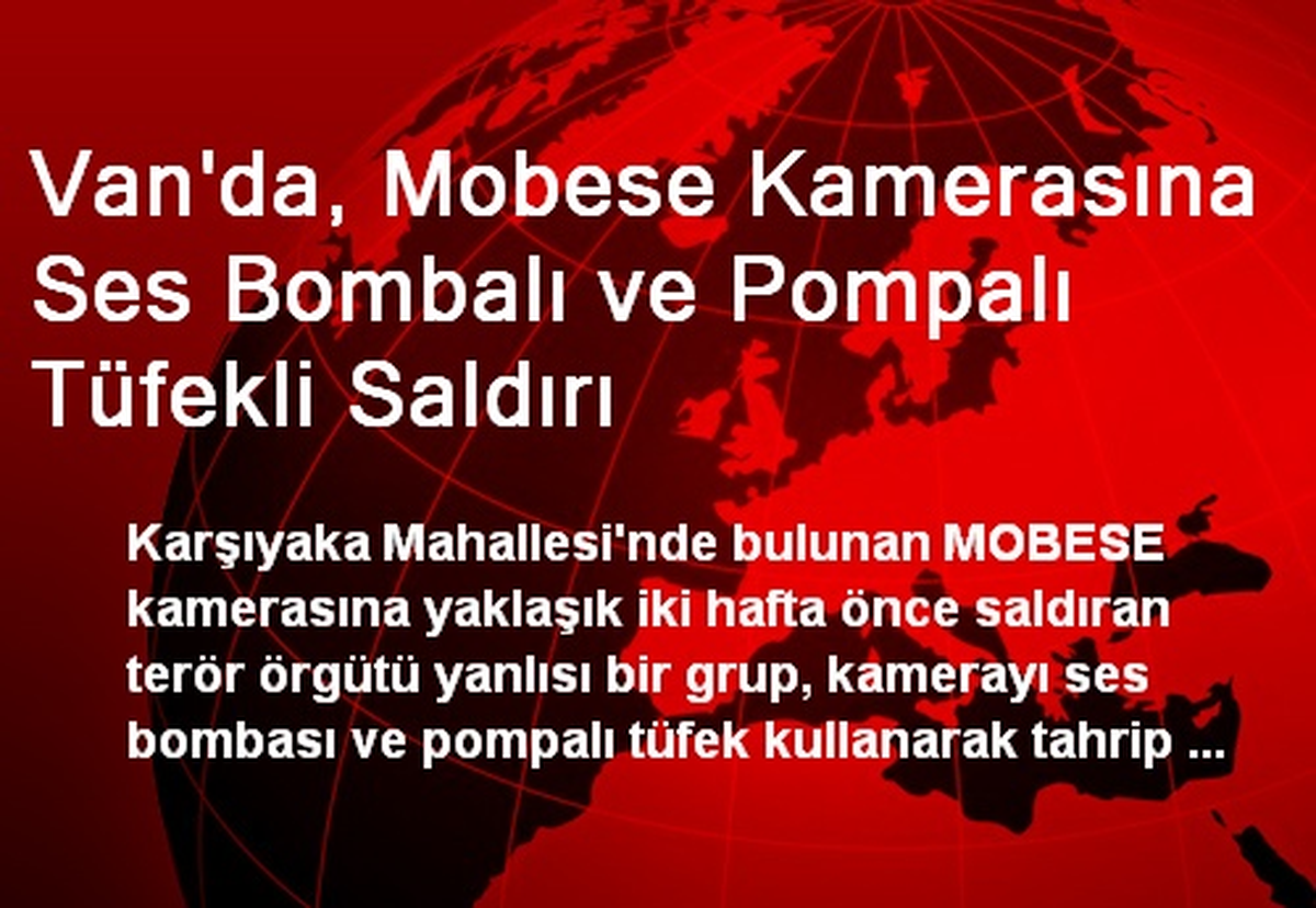 Van\'da, Mobese Kamerasına Ses Bombalı ve Pompalı Tüfekli Saldırı