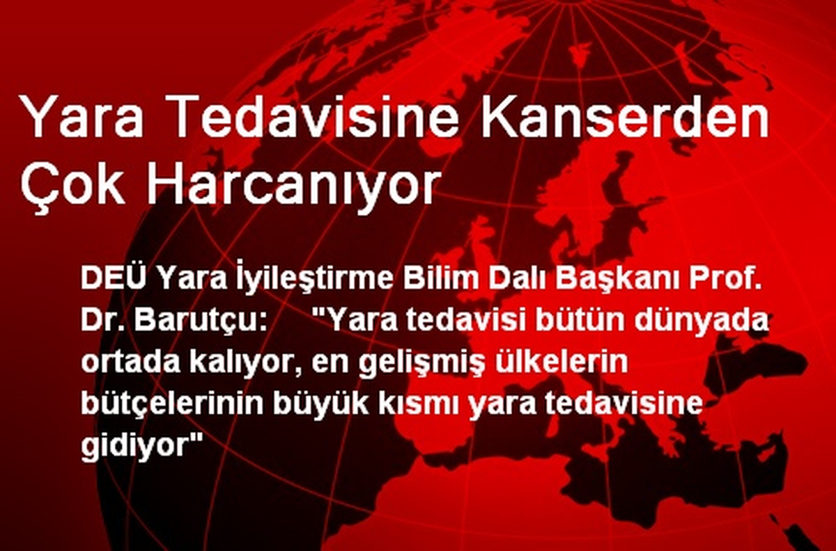 Yara Tedavisine Kanserden Çok Harcanıyor