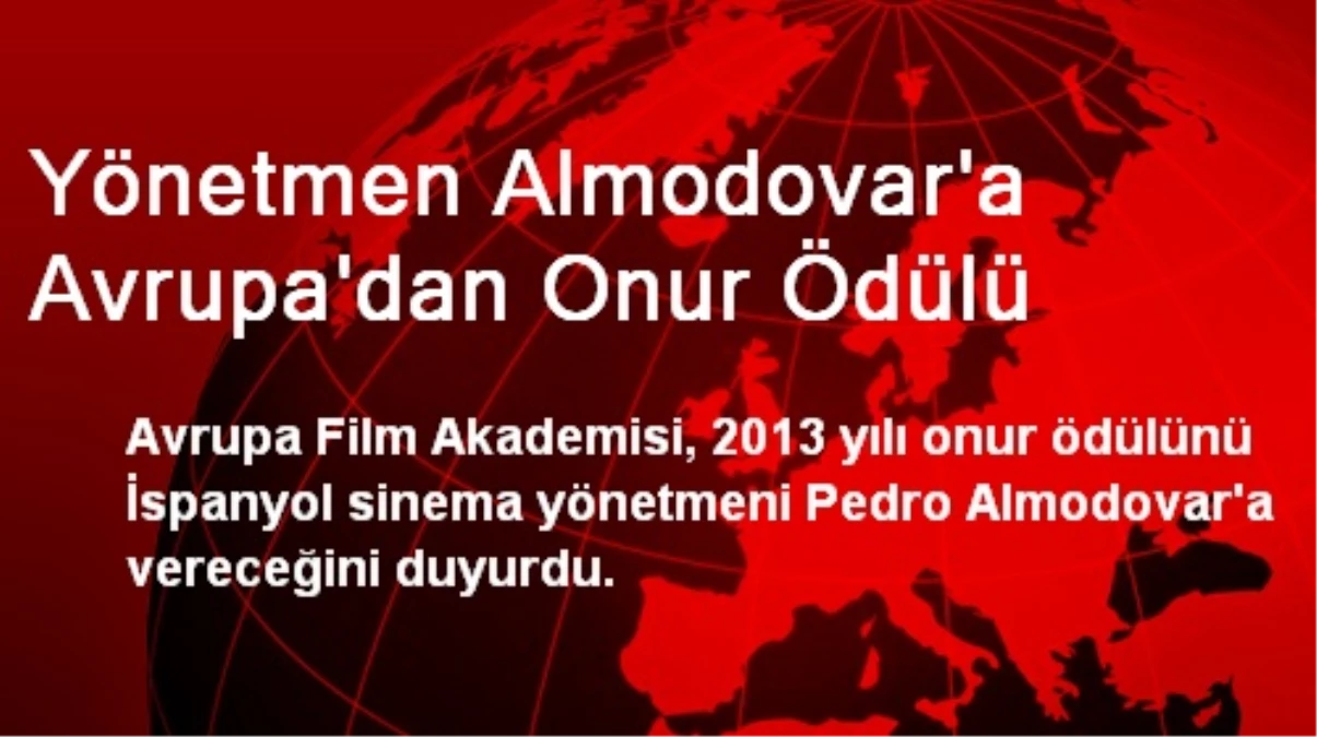 Yönetmen Almodovar\'a Avrupa\'dan Onur Ödülü