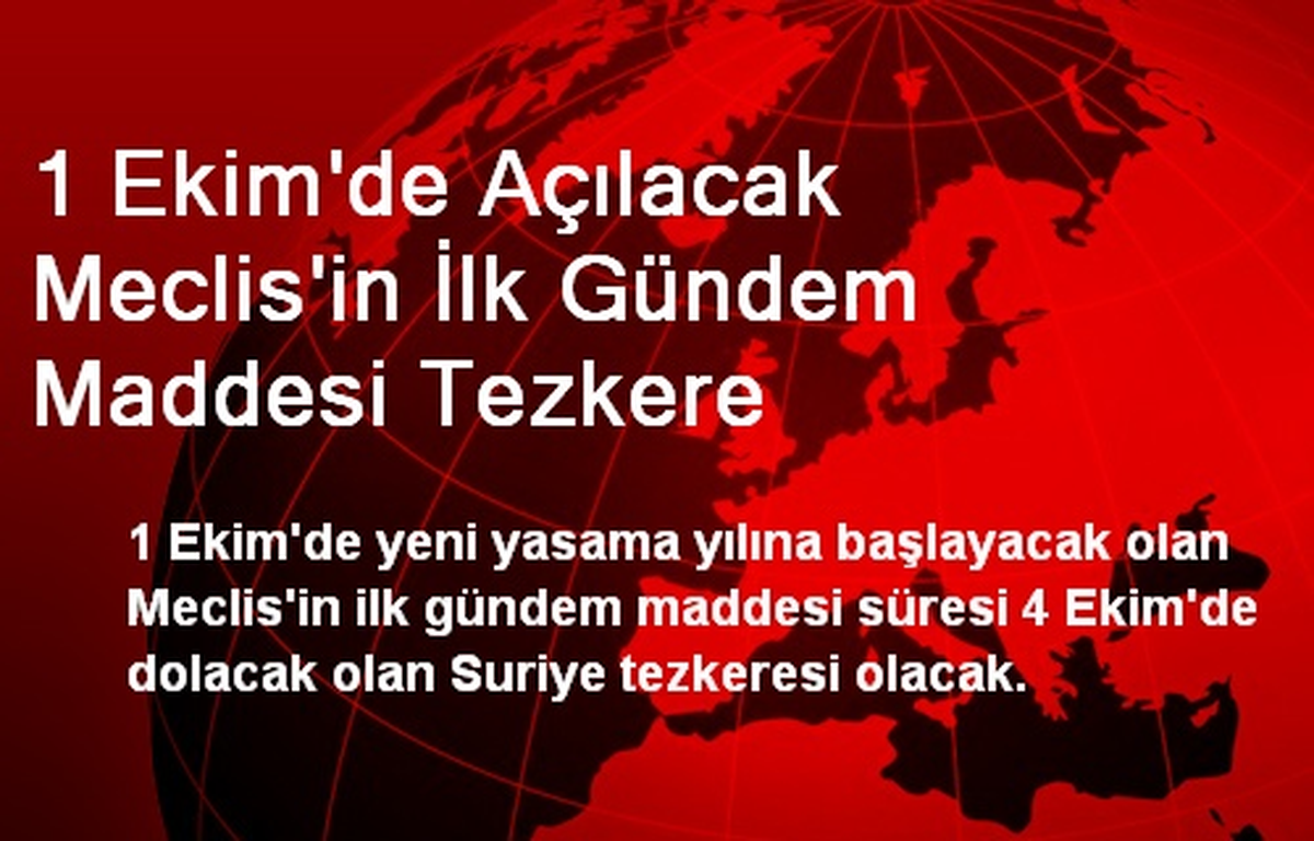 1 Ekim\'de Açılacak Meclis\'in İlk Gündem Maddesi Tezkere