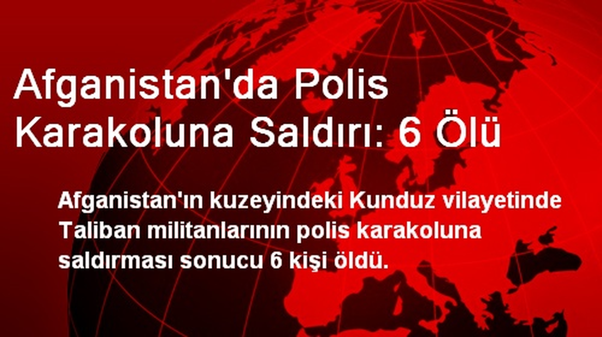 Afganistan\'da Polis Karakoluna Saldırı: 6 Ölü