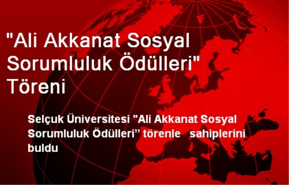 "Ali Akkanat Sosyal Sorumluluk Ödülleri" Töreni