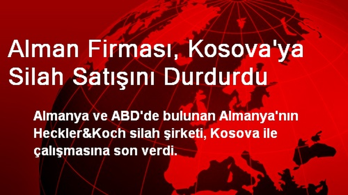 Alman Firması, Kosova\'ya Silah Satışını Durdurdu
