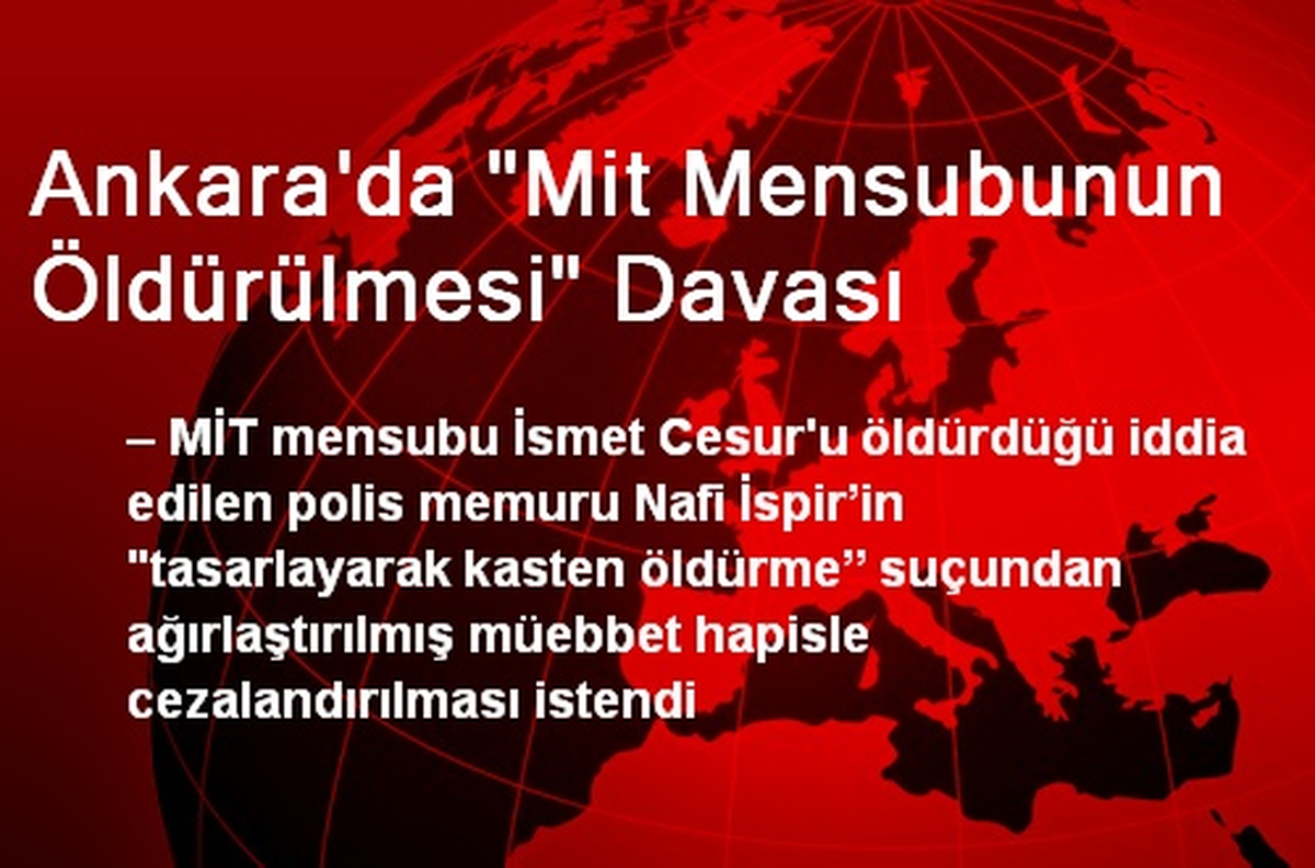 Ankara\'da "Mit Mensubunun Öldürülmesi" Davası