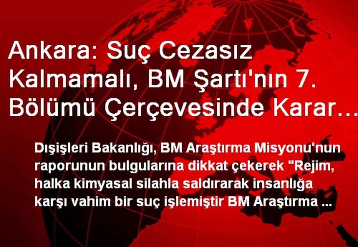 Ankara: Suç Cezasız Kalmamalı, BM Şartı\'nın 7. Bölümü Çerçevesinde Karar Alınmalı