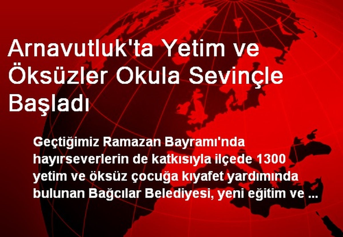 Arnavutluk\'ta Yetim ve Öksüzler Okula Sevinçle Başladı