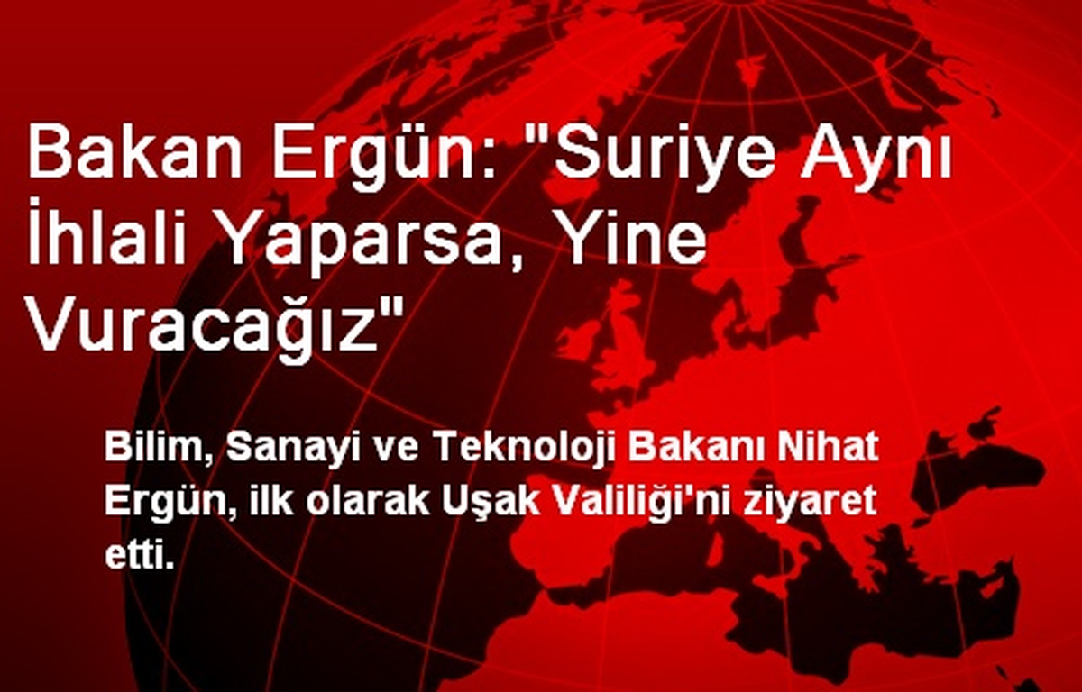 Bakan Ergün: "Suriye Aynı İhlali Yaparsa, Yine Vuracağız"