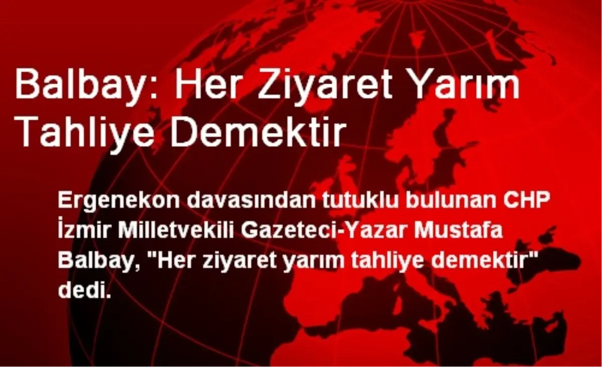 Balbay: Her Ziyaret Yarım Tahliye Demektir