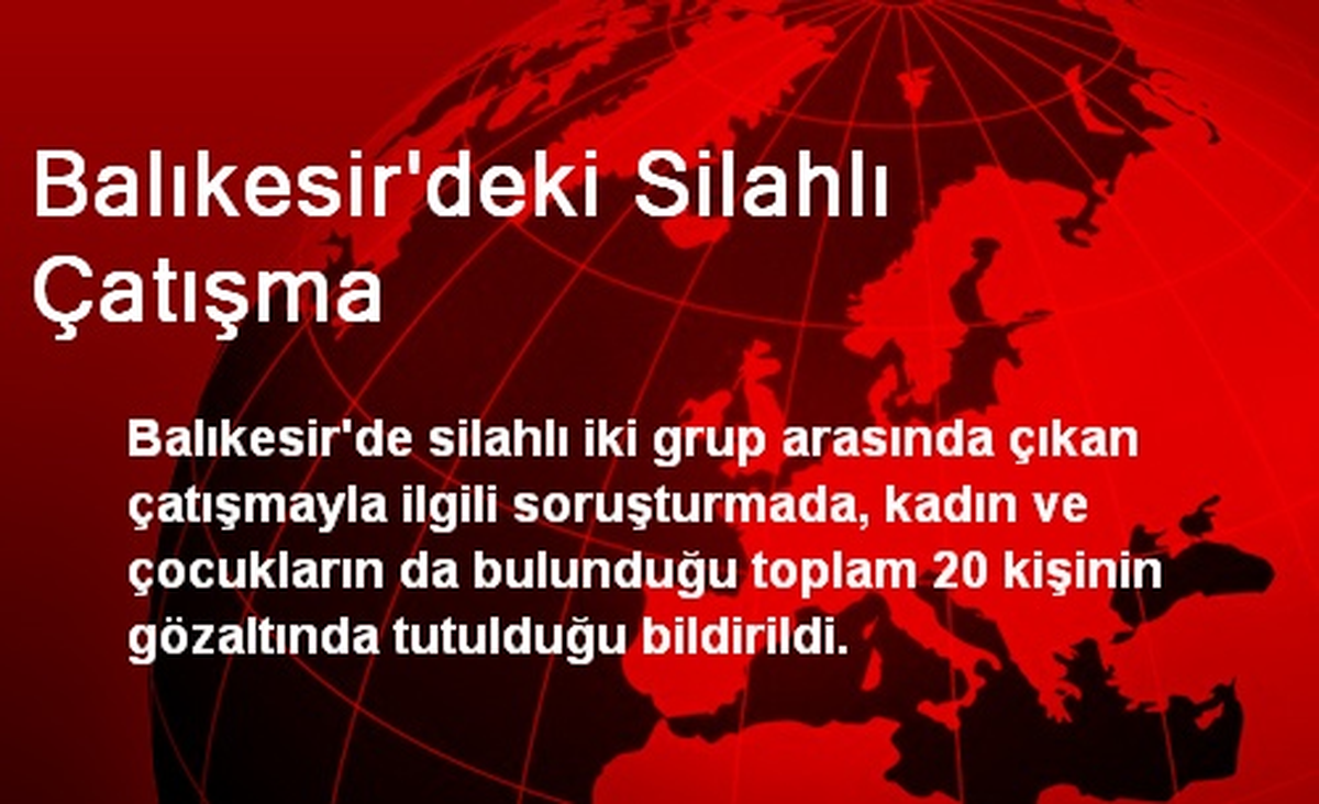 Balıkesir\'deki Silahlı Çatışma\'da 20 Kişi Gözaltında