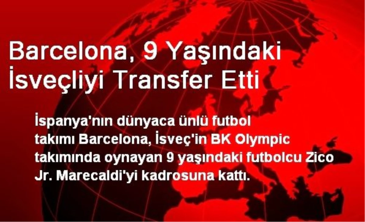 Barcelona, 9 Yaşındaki İsveçliyi Transfer Etti