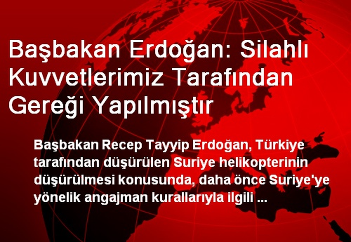 Başbakan Erdoğan: Silahlı Kuvvetlerimiz Tarafından Gereği Yapılmıştır