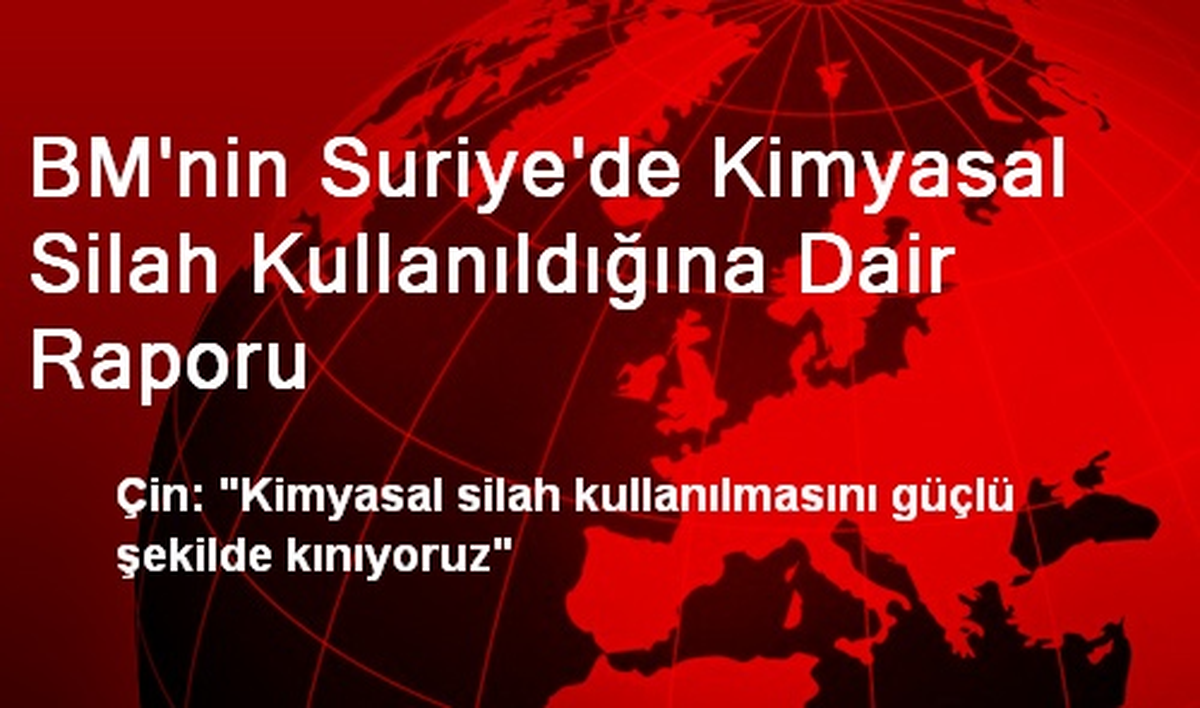 BM\'nin Suriye\'de Kimyasal Silah Kullanıldığına Dair Raporu