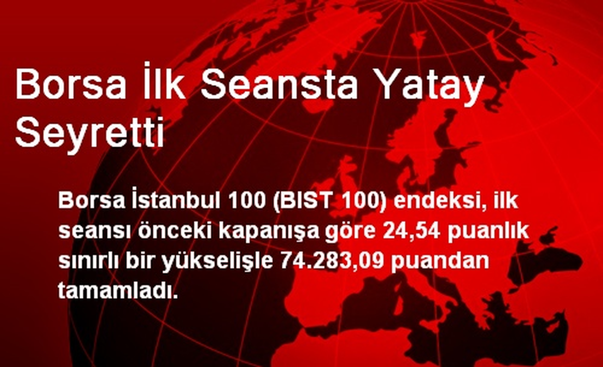 Borsa İlk Seansta Yatay Seyretti