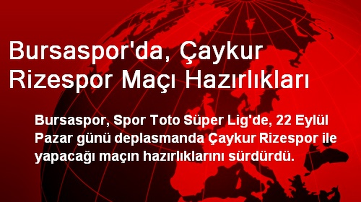 Bursaspor\'da, Çaykur Rizespor Maçı Hazırlıkları