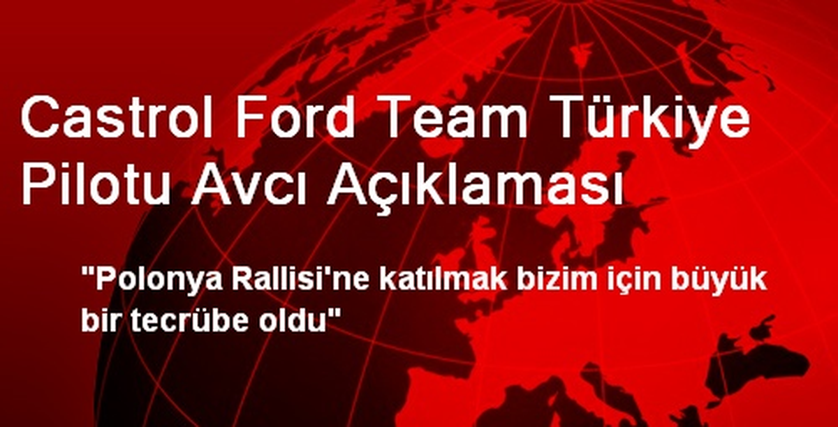 Castrol Ford Team Türkiye Pilotu Avcı Açıklaması