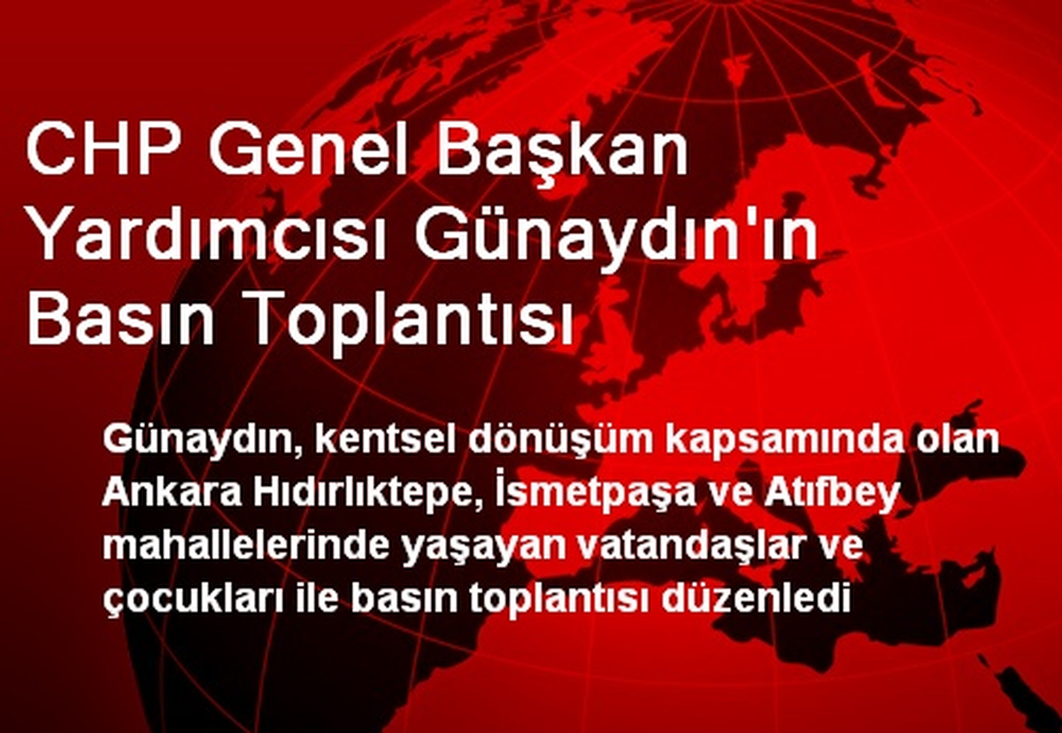 CHP Genel Başkan Yardımcısı Günaydın\'ın Basın Toplantısı