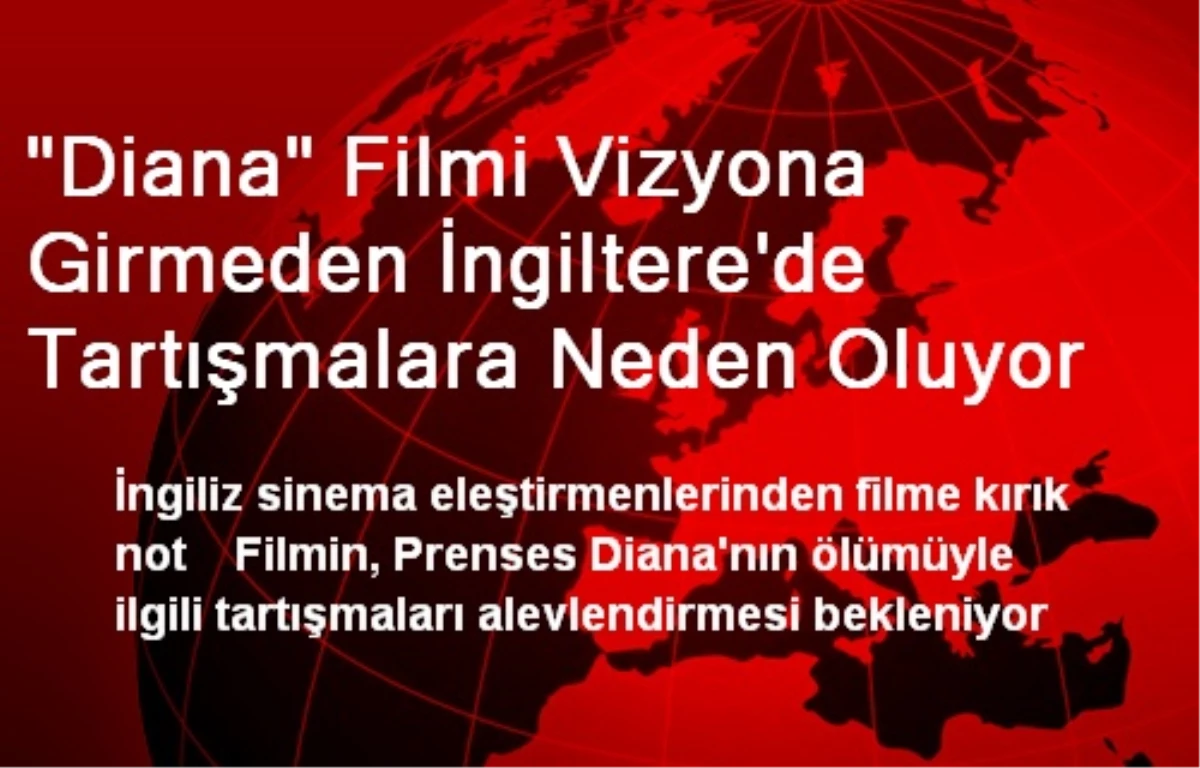 "Diana" Filmi Vizyona Girmeden İngiltere\'de Tartışmalara Neden Oluyor