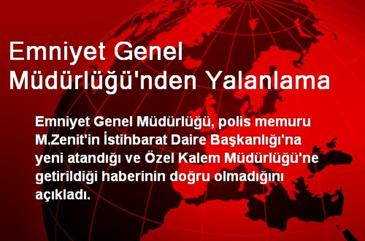 Emniyet Genel Müdürlüğü\'nden Yalanlama
