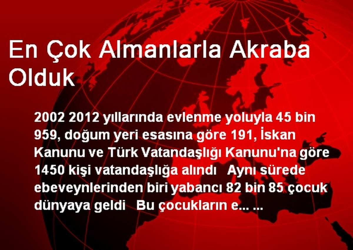 En Çok Almanlarla Akraba Olduk