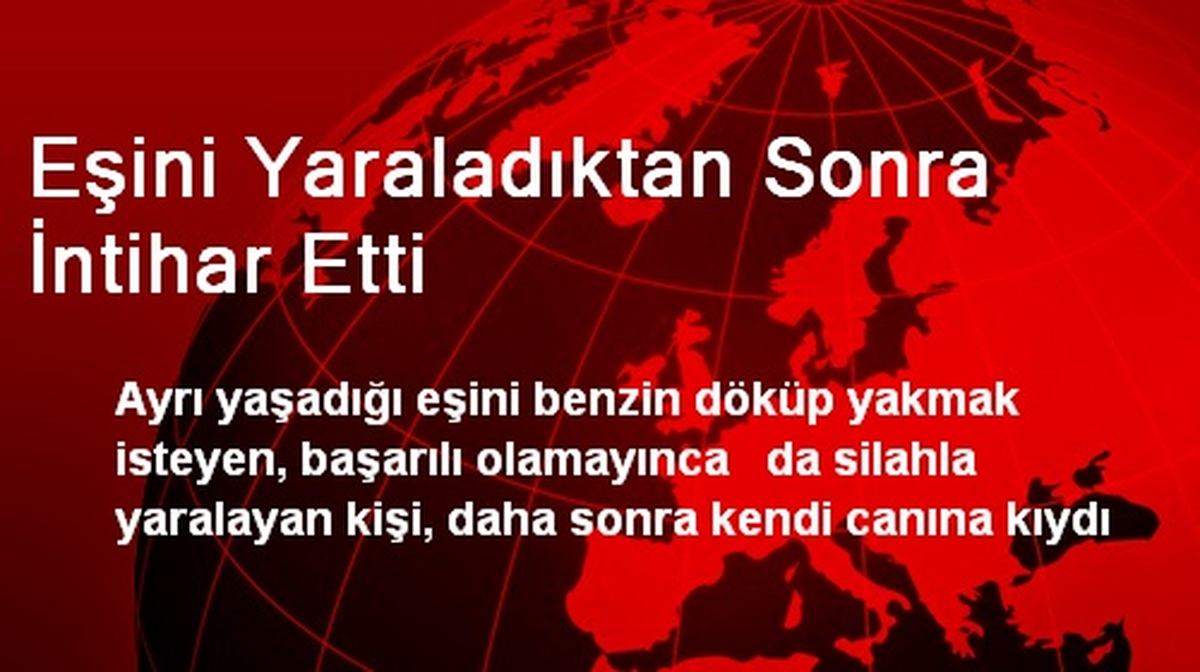 Eşini Yaraladıktan Sonra İntihar Etti