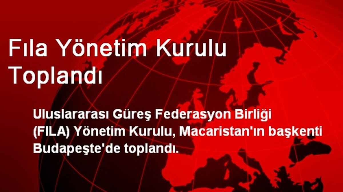 Fıla Yönetim Kurulu Toplandı