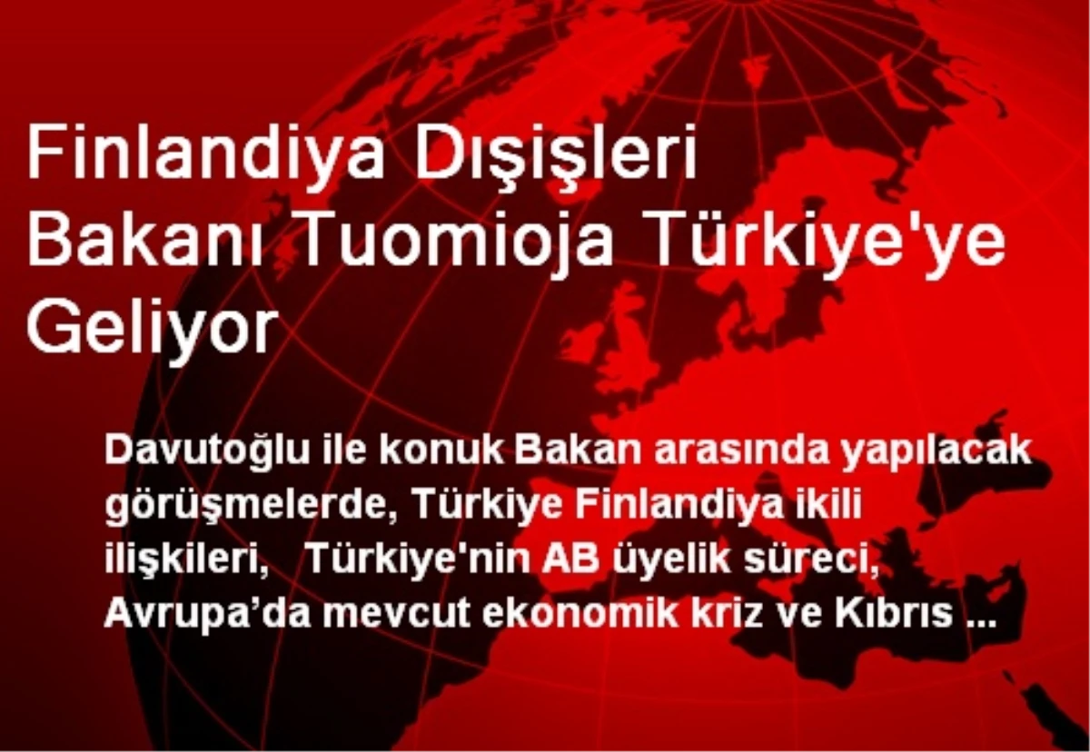 Finlandiya Dışişleri Bakanı Tuomioja Türkiye\'ye Geliyor