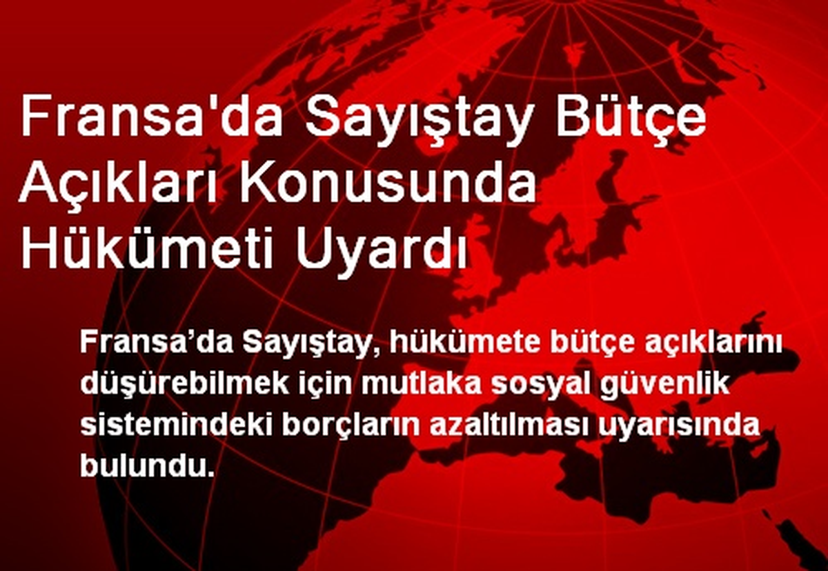 Fransa\'da Sayıştay Bütçe Açıkları Konusunda Hükümeti Uyardı