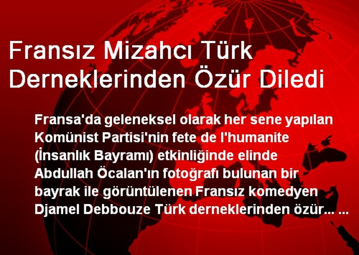Fransız Komedyen, Türk Derneklerinden Özür Diledi