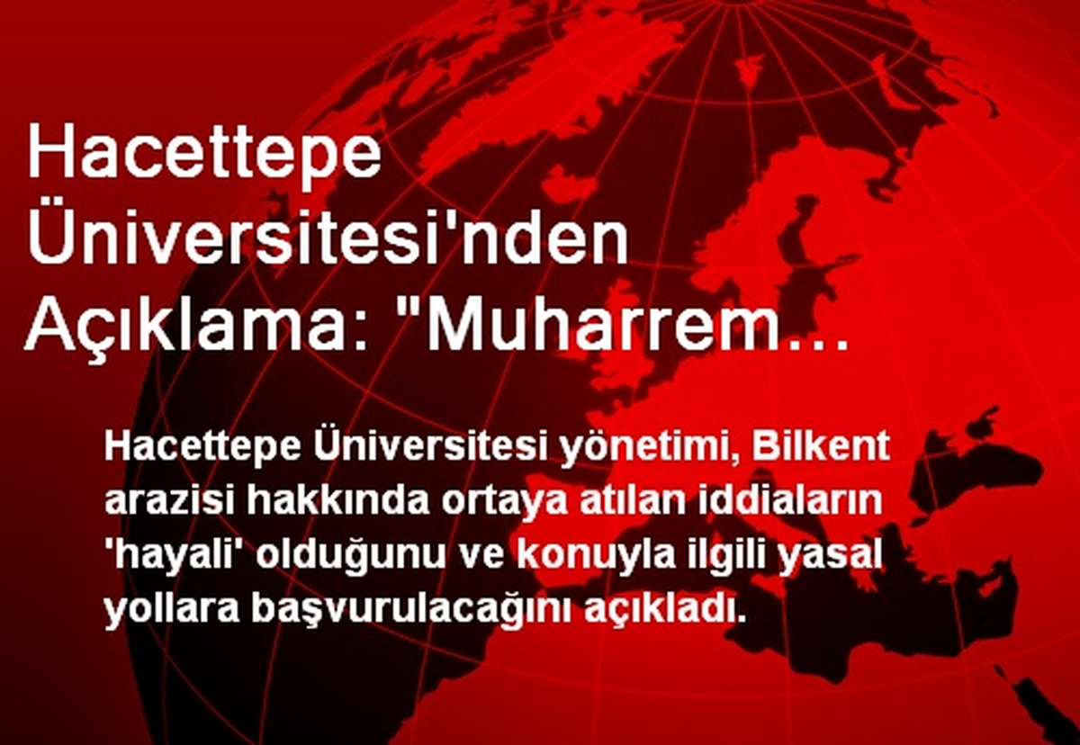 Hacettepe Üniversitesi\'nden Açıklama: "Muharrem İnce\'nin Önergeleri Hayali"