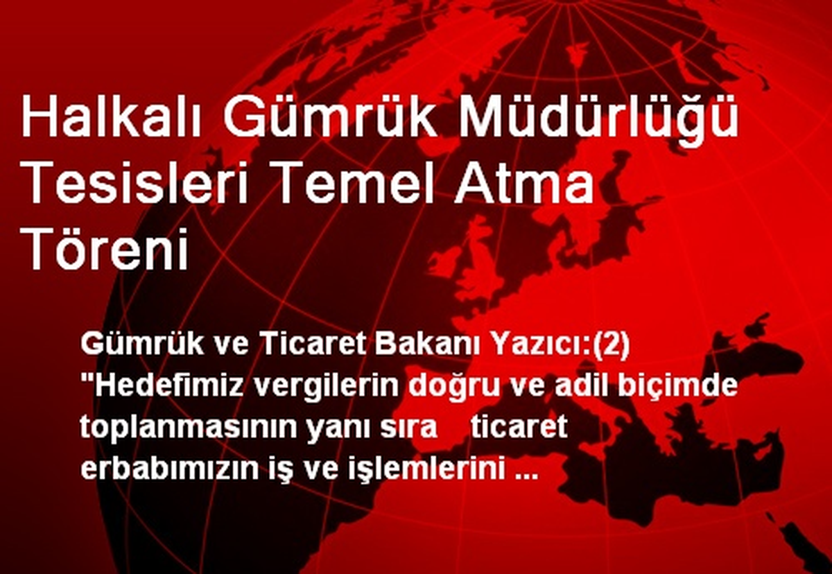 Halkalı Gümrük Müdürlüğü Tesisleri Temel Atma Töreni