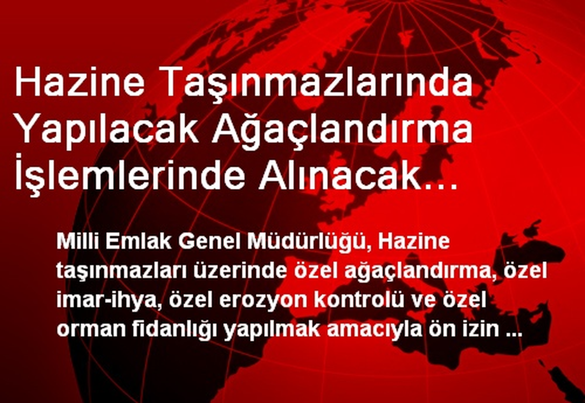 Hazine Taşınmazlarında Yapılacak Ağaçlandırma İşlemlerinde Alınacak Başvuru Bedelleri Yüzölçüme...
