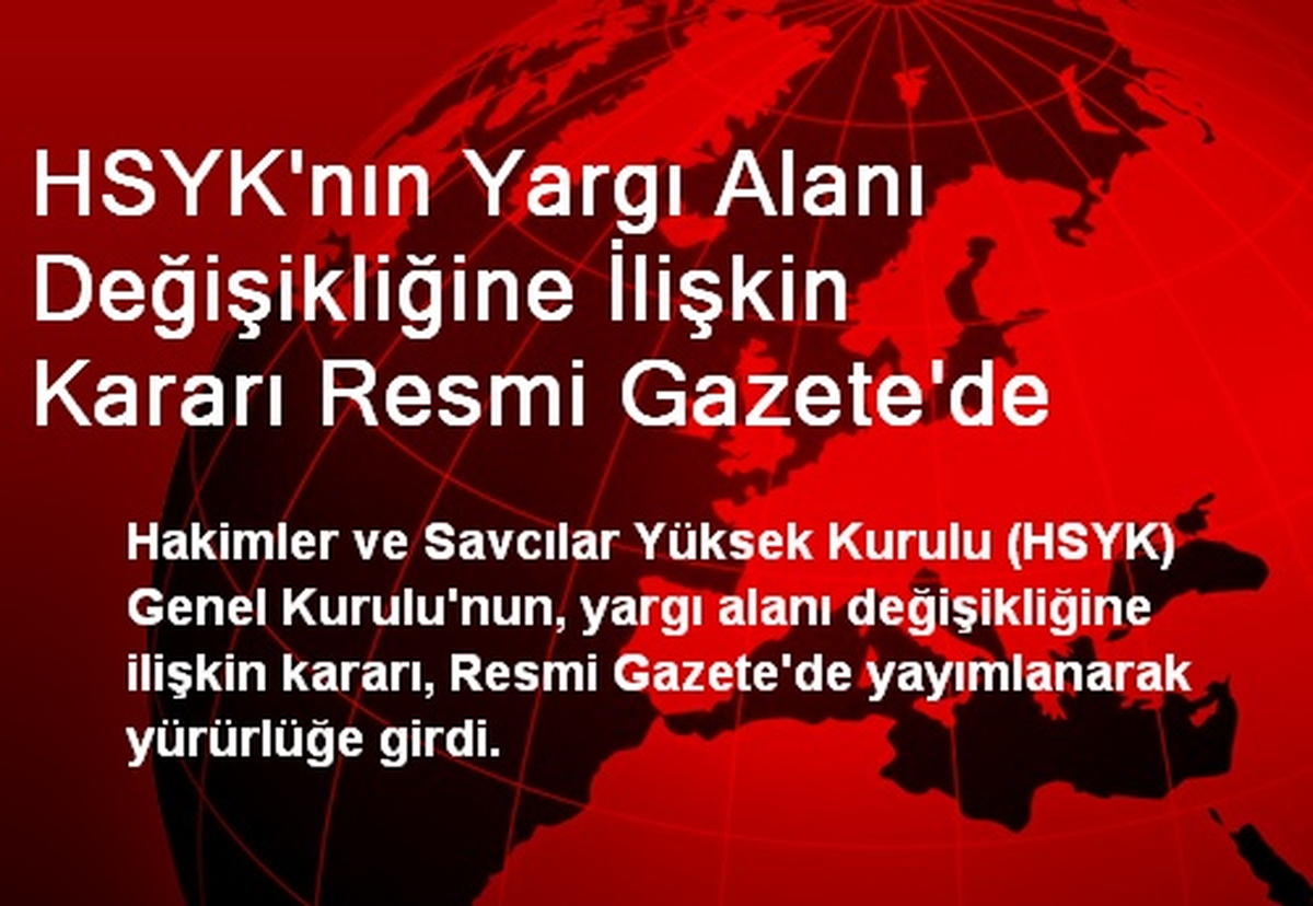 HSYK\'nın Yargı Alanı Değişikliği Kararı Resmi Gazete\'de