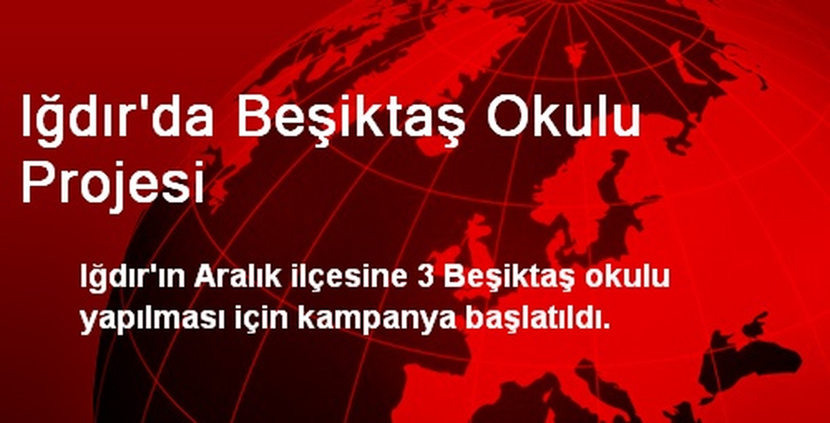 Iğdır\'da Beşiktaş Okulu Projesi