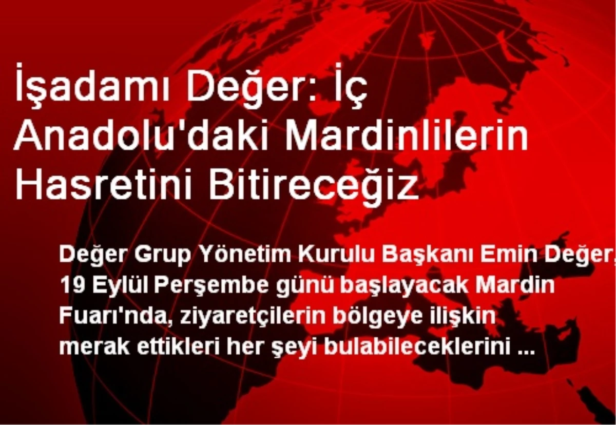 İşadamı Değer: İç Anadolu\'daki Mardinlilerin Hasretini Bitireceğiz