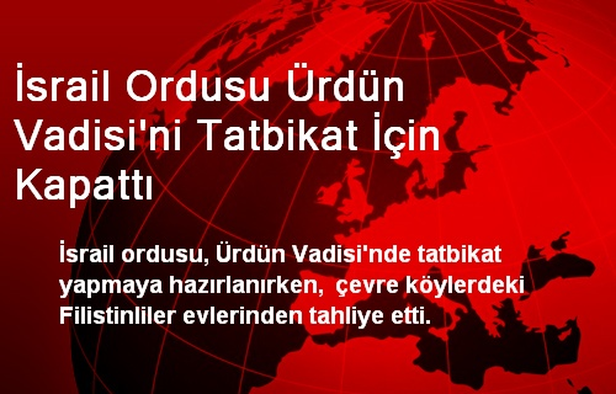 İsrail Ordusu Ürdün Vadisi\'ni Tatbikat İçin Kapattı