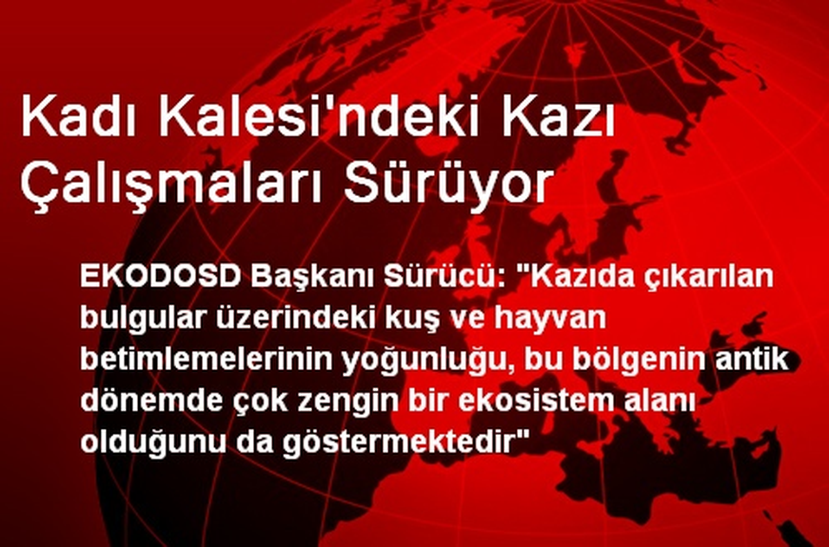 Kadı Kalesi\'ndeki Kazı Çalışmaları Sürüyor